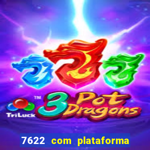 7622 com plataforma de jogos